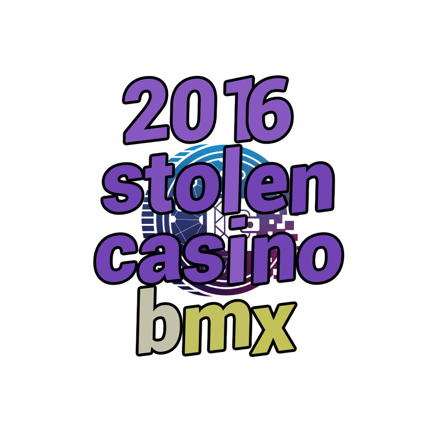 2016 stolen casino bmx